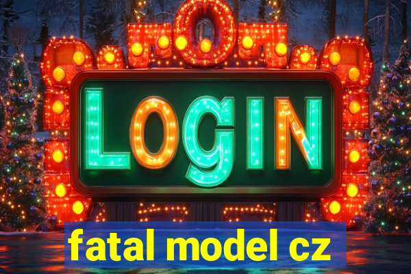 fatal model cz